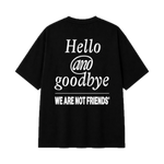 Camiseta WE ARE NOT FRIENDS Hello & Goodbye Negra, vista espalda