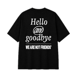 Camiseta WE ARE NOT FRIENDS Hello & Goodbye Negra, vista espalda