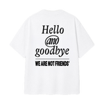 Camiseta WE ARE NOT FRIENDS Hello & Goodbye Blanca, vista espalda
