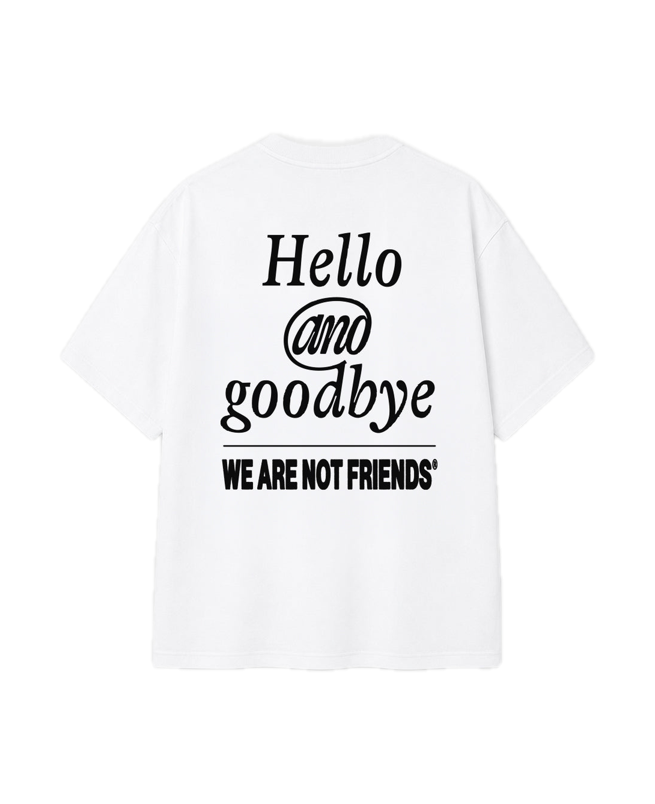 Camiseta WE ARE NOT FRIENDS Hello & Goodbye Blanca, vista espalda